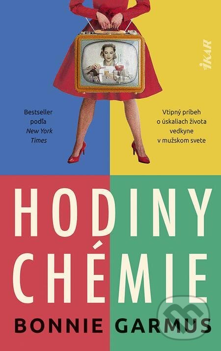 E-kniha: Hodiny chémie (Bonnie Garmus). Ikar, 2023 E-kniha: Hodiny chémie (Bonnie Garmus). Ikar, 2023