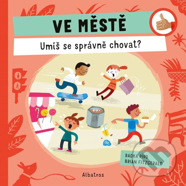 Kniha: Ve městě: Umíš se správně chovat? (Radka Píro). Albatros CZ, 2023 Kniha: Ve městě: Umíš se správně chovat? (Radka Píro). Albatros CZ, 2023