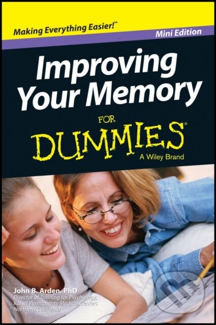 E-kniha: Improving Your Memory For Dummies (John B. Arden). Wiley, 2010 E-kniha: Improving Your Memory For Dummies (John B. Arden). Wiley, 2010