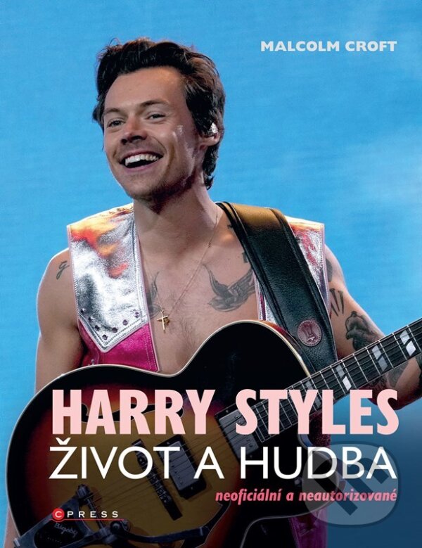 Kniha: Harry Styles: Život a hudba (Malcolm Croft). CPRESS, 2023 Kniha: Harry Styles: Život a hudba (Malcolm Croft). CPRESS, 2023