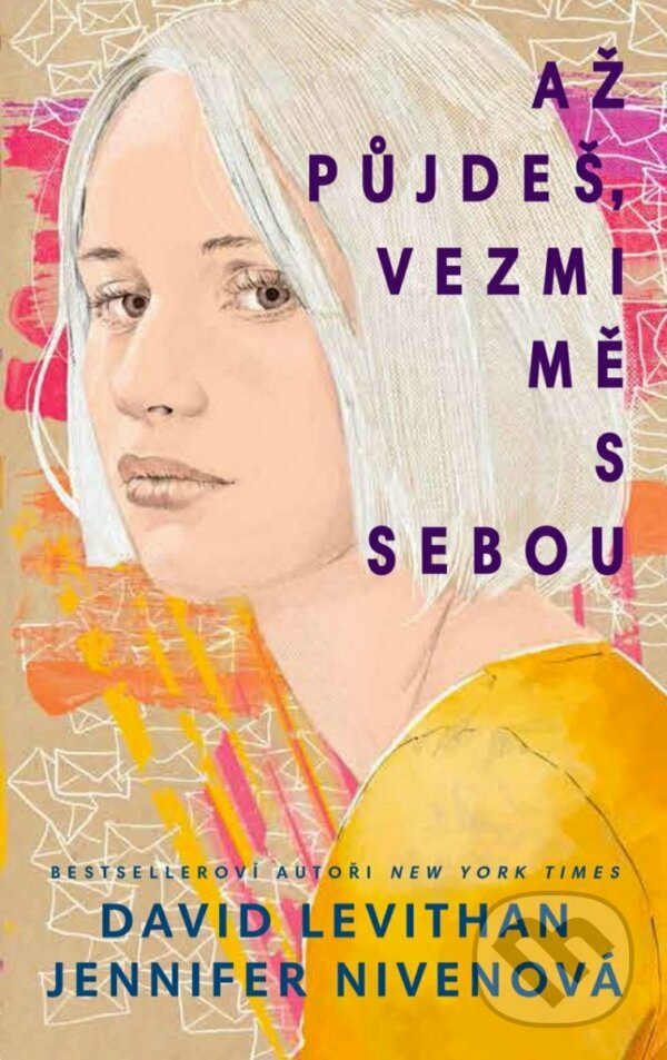 Kniha: Až půjdeš, vezmi mě s sebou (David Levithan a Jennifer Niven). YOLi CZ, 2023 Kniha: Až půjdeš, vezmi mě s sebou (David Levithan a Jennifer Niven). YOLi CZ, 2023