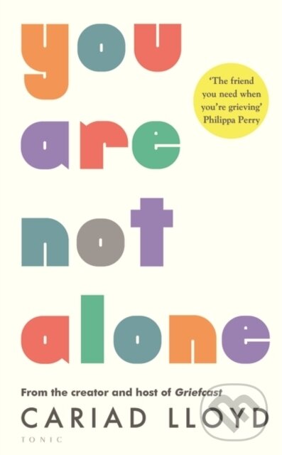 Kniha: You Are Not Alone (Cariad Lloyd). Bloomsbury, 2023 Kniha: You Are Not Alone (Cariad Lloyd). Bloomsbury, 2023