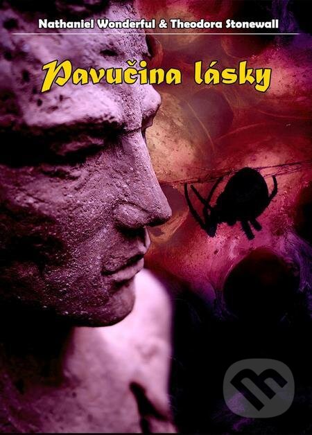 E-kniha: Pavučina lásky (Nathaniel Wonderful a Theodora Stonewall). Kateřina Mudroňová E-kniha: Pavučina lásky (Nathaniel Wonderful a Theodora Stonewall). Kateřina Mudroňová