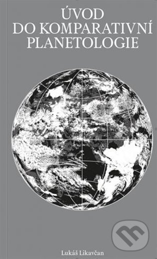 Kniha: Úvod do komparativní planetologie (Lukáš Likavčan). Display, 2023 Kniha: Úvod do komparativní planetologie (Lukáš Likavčan). Display, 2023