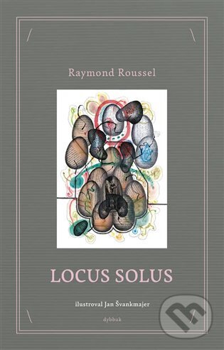 Kniha: Locus Solus (Raymond Roussel). Dybbuk, 2023 Kniha: Locus Solus (Raymond Roussel). Dybbuk, 2023