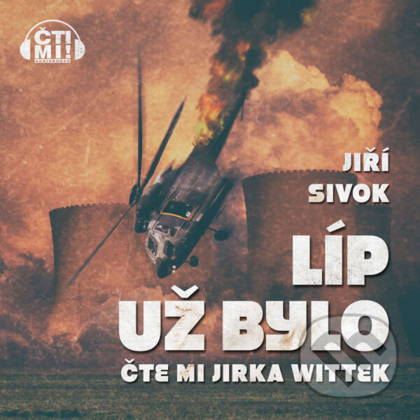 Audiokniha: Líp už bylo (Jiří Sivok). Čti mi!, 2023 Audiokniha: Líp už bylo (Jiří Sivok). Čti mi!, 2023