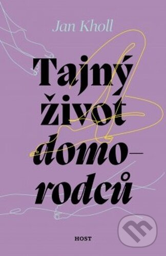 Kniha: Tajný život domorodců (Jan Kholl). Host, 2023 Kniha: Tajný život domorodců (Jan Kholl). Host, 2023