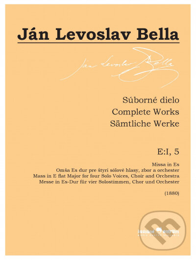 Kniha: Súborné dielo E:I, 5, Missa in Es (Ján Levoslav Bella). Hudobné centrum, 2022 Kniha: Súborné dielo E:I, 5, Missa in Es (Ján Levoslav Bella). Hudobné centrum, 2022