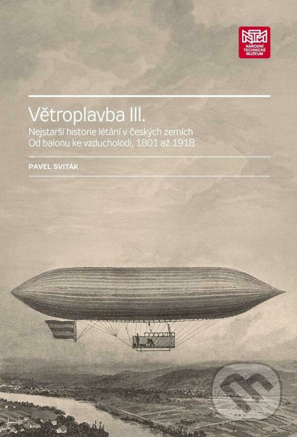 Kniha: Větroplavba III. (Pavel Sviták). Národní technické muzeum, 2020 Kniha: Větroplavba III. (Pavel Sviták). Národní technické muzeum, 2020