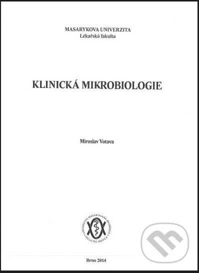 Kniha: Klinická mikrobiologie (Miroslav Votava). Masarykova univerzita, 2014 Kniha: Klinická mikrobiologie (Miroslav Votava). Masarykova univerzita, 2014