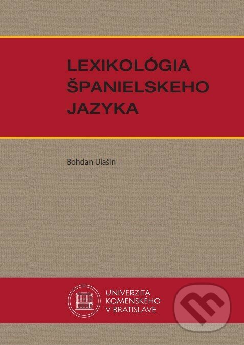Kniha: Lexikológia španielskeho jazyka (Bohdan Ulašin). Univerzita Komenského Bratislava, 2022 Kniha: Lexikológia španielskeho jazyka (Bohdan Ulašin). Univerzita Komenského Bratislava, 2022