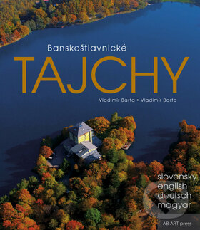 Kniha: Banskoštiavnické tajchy (Vladimír Bárta). AB ART press, 2014 Kniha: Banskoštiavnické tajchy (Vladimír Bárta). AB ART press, 2014