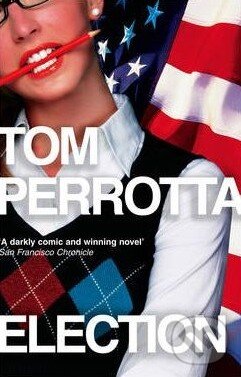 Kniha: Election (Tom Perrotta). HarperCollins, 2009 Kniha: Election (Tom Perrotta). HarperCollins, 2009