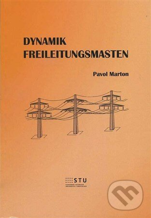 Kniha: Dynamik Freileitungsmasten (Pavol Marton). STU, 2013 Kniha: Dynamik Freileitungsmasten (Pavol Marton). STU, 2013