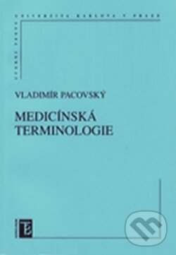 Kniha: Medicínská terminologie (Vladimír Pacovský). Karolinum, 2004 Kniha: Medicínská terminologie (Vladimír Pacovský). Karolinum, 2004