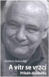 Kniha: A vítr se vrací (Vladimir Bukovskij). Volvox Globator, 2012 Kniha: A vítr se vrací (Vladimir Bukovskij). Volvox Globator, 2012