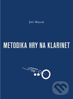 Kniha: Metodika hry na klarinet (Jiří Hlaváč). Akademie múzických umění, 2014 Kniha: Metodika hry na klarinet (Jiří Hlaváč). Akademie múzických umění, 2014