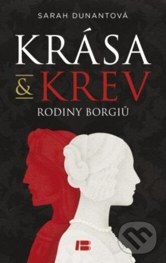 Kniha: Krev a krása (Sarah Dunantová). BETA - Dobrovský, 2014 Kniha: Krev a krása (Sarah Dunantová). BETA - Dobrovský, 2014