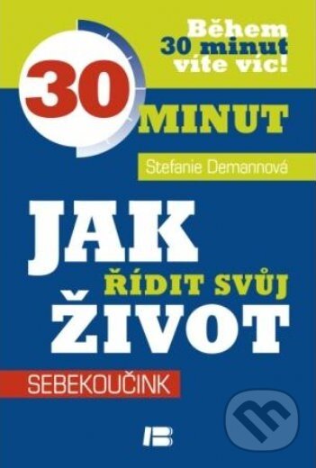 Kniha: Jak řídit svůj život (Stefanie Demannová). BETA - Dobrovský, 2014 Kniha: Jak řídit svůj život (Stefanie Demannová). BETA - Dobrovský, 2014