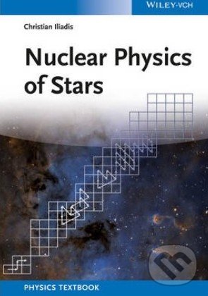 Nuclear Physics of Stars - Christian Iliadis, John Wiley & Sons, 2015