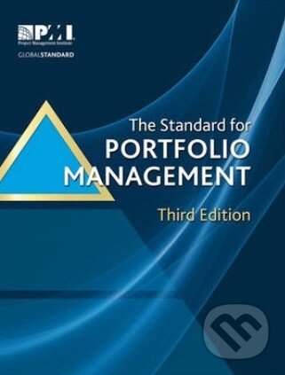 Kniha: The Standard for Portfolio Management (Project Management Institute). Project Management Institute, 2013 Kniha: The Standard for Portfolio Management (Project Management Institute). Project Management Institute, 2013