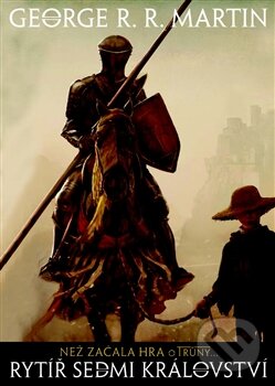 Kniha: Rytíř sedmi království (George R.R. Martin). Argo, 2014 Kniha: Rytíř sedmi království (George R.R. Martin). Argo, 2014