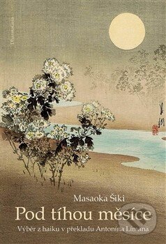 Kniha: Pod tíhou měsíce (Masaoka Šiki). DharmaGaia, 2014 Kniha: Pod tíhou měsíce (Masaoka Šiki). DharmaGaia, 2014