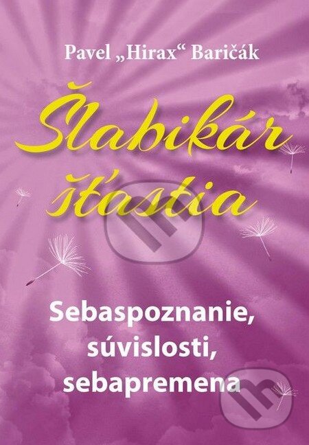 Kniha: Šlabikár šťastia 2 (Pavel Hirax Baričák). HladoHlas, 2014 Kniha: Šlabikár šťastia 2 (Pavel Hirax Baričák). HladoHlas, 2014