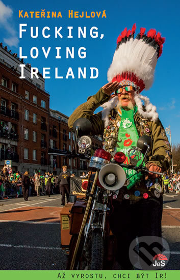 Kniha: Fucking, loving Ireland (Kateřina Hejlová). Jas, 2014 Kniha: Fucking, loving Ireland (Kateřina Hejlová). Jas, 2014