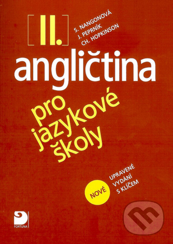 Kniha: Angličtina pro jazykové školy II. (Christopher Hopkinson, Jaroslav Peprník a Stella Nangonová). Fortuna, 2010 Kniha: Angličtina pro jazykové školy II. (Christopher Hopkinson, Jaroslav Peprník a Stella Nangonová). Fortuna, 2010