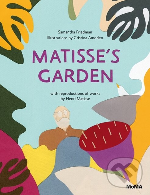 Kniha: Matisse’s Garden (Samantha Friedman). The Museum of Modern Art, 2014 Kniha: Matisse’s Garden (Samantha Friedman). The Museum of Modern Art, 2014