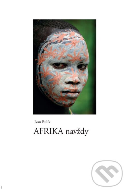 E-kniha: Afrika navždy (Ivan Bulík). Ivan Bulík E-kniha: Afrika navždy (Ivan Bulík). Ivan Bulík
