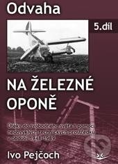 Kniha: Odvaha na železní oponě (Ivo Pejčoch). Svět křídel, 2014 Kniha: Odvaha na železní oponě (Ivo Pejčoch). Svět křídel, 2014
