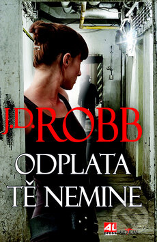 Kniha: Odplata tě nemine (J.D. Robb). Alpress, 2014 Kniha: Odplata tě nemine (J.D. Robb). Alpress, 2014