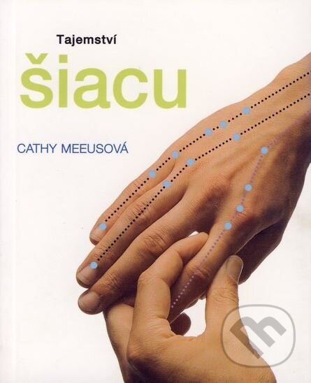 Kniha: Tajemství šiacu (Cathy Meeusová). Svojtka&Co., 2003 Kniha: Tajemství šiacu (Cathy Meeusová). Svojtka&Co., 2003