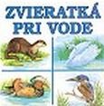 Kniha: Zvieratká pri vode (Andrzej Kłapyta). Delfín, 1998 Kniha: Zvieratká pri vode (Andrzej Kłapyta). Delfín, 1998