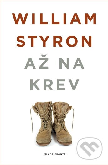 Kniha: Až na krev (William Styron). Mladá fronta, 2014 Kniha: Až na krev (William Styron). Mladá fronta, 2014