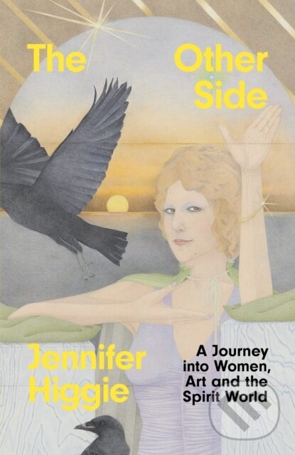 Kniha: The Other Side (Jennifer Higgie). Weidenfeld and Nicolson, 2023 Kniha: The Other Side (Jennifer Higgie). Weidenfeld and Nicolson, 2023