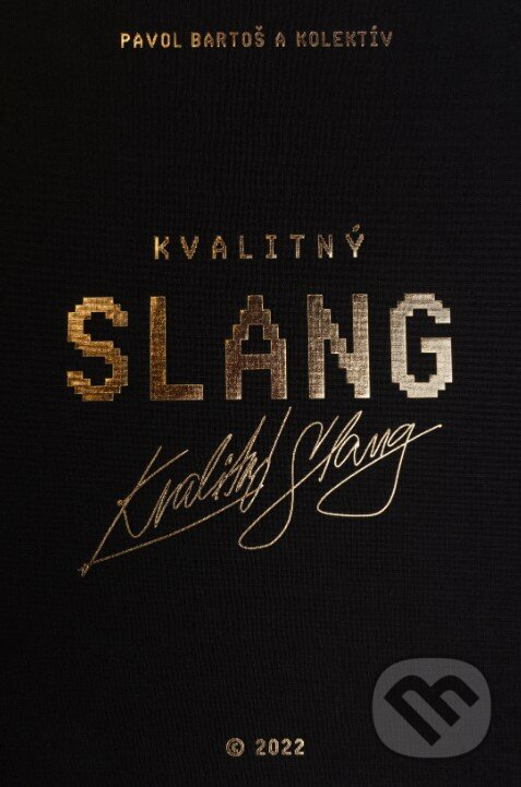 Kniha: Kvalitný Slang (Pavol Bartoš a kolektiv). Bratiska, 2022 Kniha: Kvalitný Slang (Pavol Bartoš a kolektiv). Bratiska, 2022