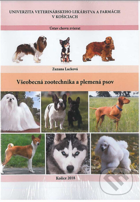 Kniha: Všeobecná zootechnika a plemená psov (Zuzana Lacková). Univerzita veterinárneho lekárstva v Košiciach, 2018 Kniha: Všeobecná zootechnika a plemená psov (Zuzana Lacková). Univerzita veterinárneho lekárstva v Košiciach, 2018