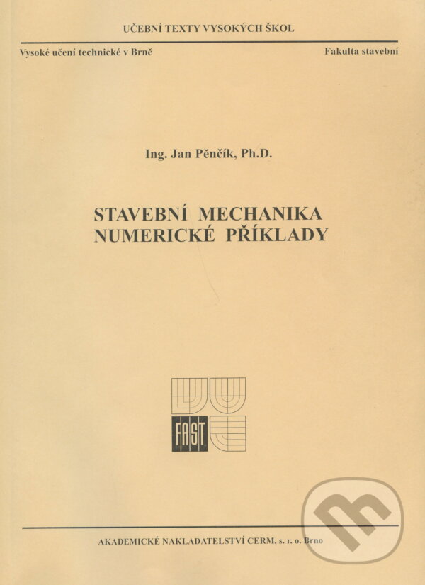 Kniha: Stavební mechanika - Numerické příklady (Jan Pěnčík). Akademické nakladatelství CERM, 2009 Kniha: Stavební mechanika - Numerické příklady (Jan Pěnčík). Akademické nakladatelství CERM, 2009