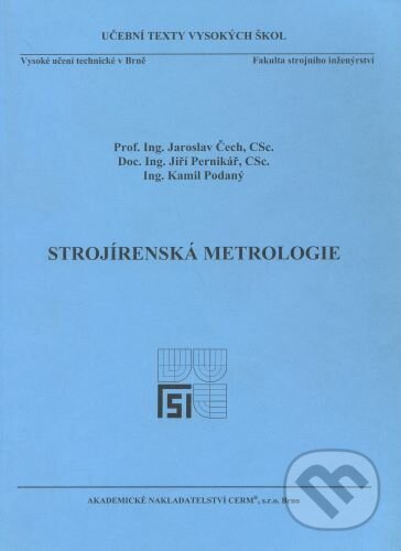Kniha: Strojírenská metrologie (Jaroslav Čech). Akademické nakladatelství CERM, 2005 Kniha: Strojírenská metrologie (Jaroslav Čech). Akademické nakladatelství CERM, 2005