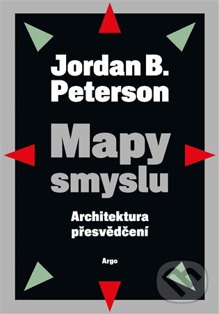 E-kniha: Mapy smyslu (Jordan B. Peterson). Argo, 2023 E-kniha: Mapy smyslu (Jordan B. Peterson). Argo, 2023