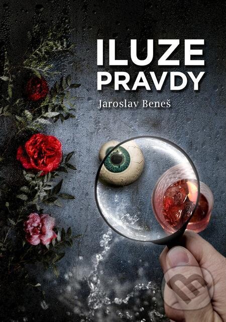 E-kniha: Iluze pravdy (Jaroslav Beneš). E-knihy jedou E-kniha: Iluze pravdy (Jaroslav Beneš). E-knihy jedou