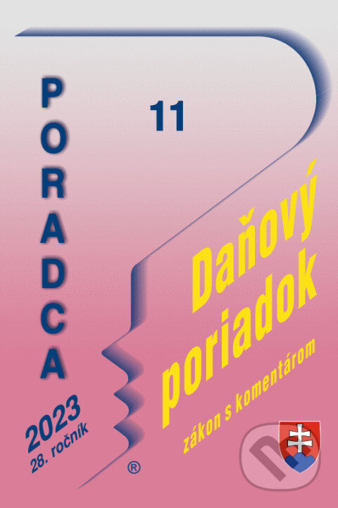 Kniha: Poradca č. 11/2023 - Daňový poriadok (s komentárom) (Poradca s.r.o.). Poradca s.r.o., 2023 Kniha: Poradca č. 11/2023 - Daňový poriadok (s komentárom) (Poradca s.r.o.). Poradca s.r.o., 2023