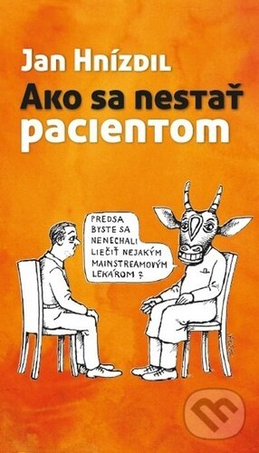 Kniha: Ako sa nestať pacientom (Jan Hnízdil). Nakladatelství Lidové noviny, 2023 Kniha: Ako sa nestať pacientom (Jan Hnízdil). Nakladatelství Lidové noviny, 2023
