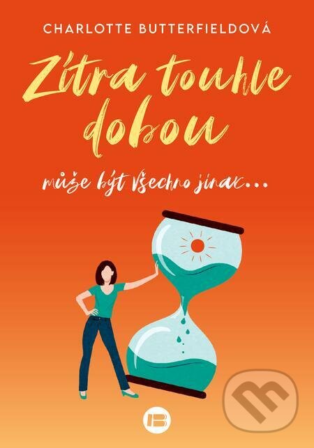 E-kniha: Zítra touhle dobou (Charlotte Butterfield). BETA - Dobrovský E-kniha: Zítra touhle dobou (Charlotte Butterfield). BETA - Dobrovský