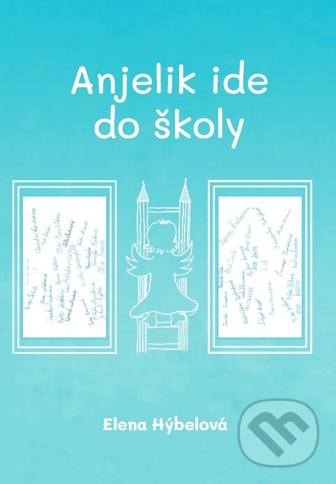 Kniha: Anjelik ide do školy (Elena Hýbelová). Vydavateľstvo P + M, 2023 Kniha: Anjelik ide do školy (Elena Hýbelová). Vydavateľstvo P + M, 2023