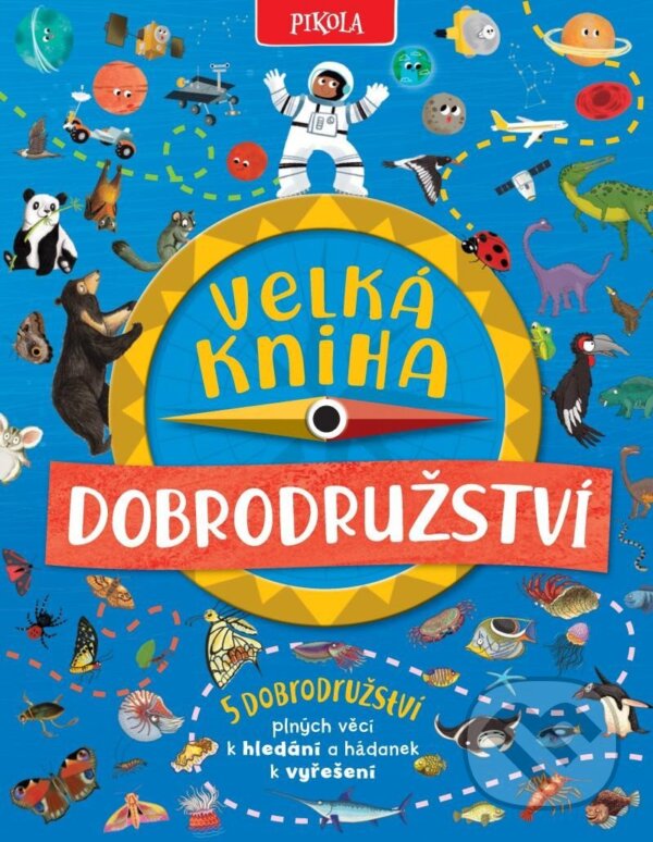 Kniha: Velká kniha dobrodružství (Camilla de la Bedoyere). Pikola, 2023 Kniha: Velká kniha dobrodružství (Camilla de la Bedoyere). Pikola, 2023