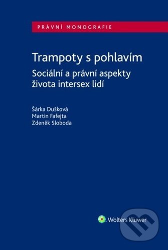 Kniha: Trampoty s pohlavím (Martin Fafejta, Šárka Dušková a Zdeněk Sloboda). Wolters Kluwer ČR, 2023 Kniha: Trampoty s pohlavím (Martin Fafejta, Šárka Dušková a Zdeněk Sloboda). Wolters Kluwer ČR, 2023
